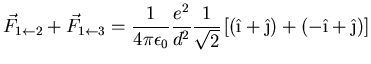 $\displaystyle \vec{F}_{1\leftarrow 2} + \vec{F}_{1\leftarrow
3} = \frac{1}{4\pi...
...d^2} \frac{1}{\sqrt{2}}
\left[(\hat{\i}+\hat{\j}) + (-\hat{\i}+\hat{\j})\right]$