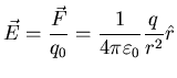 $\displaystyle \vec{E}=\frac{\vec{F}}{q_{0}} = \frac{1}{4
\pi \varepsilon_{0}} \frac{q}{r^{2}} \hat{r}$