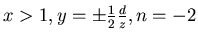 $x>1, y= \pm \frac{1}{2} \frac{d}{z}, n=-2$