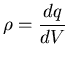 $\displaystyle \rho = \frac{dq}{dV}$