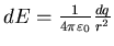 $dE = \frac{1}{4 \pi \varepsilon_{0}} \frac{dq}{r^{2
}}$