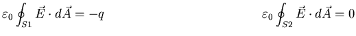 $\displaystyle \varepsilon_{0} \oint_{S1} \vec{E} \cdot d \vec{A} =
-q \hspace*{2.0in} \varepsilon_{0} \oint_{S2} \vec{E} \cdot d \vec{A}
=0$