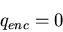 \begin{displaymath}
q_{enc}=0
\end{displaymath}