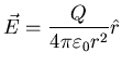 $\displaystyle \vec{E} = \frac{Q}{4 \pi \varepsilon_{0} r^{2}} \hat{r}$