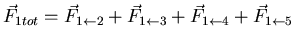 $\displaystyle \vec{F}_{1tot} = \vec{F}_{1\leftarrow 2} + \vec{F}_{1\leftarrow 3} +
\vec{F}_{1\leftarrow 4} + \vec{F}_{1\leftarrow 5}$