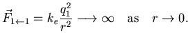 $\displaystyle \vec{F}_{1\leftarrow 1} = k_e\frac{q^2_1}{r^2} \longrightarrow \infty
\quad \mbox{as}\quad r \rightarrow 0 .$