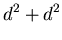 $\displaystyle d^2 + d^2$