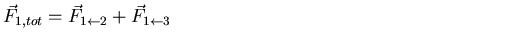 $\displaystyle \vec{F}_{1,tot} = \vec{F}_{1\leftarrow 2} + \vec{F}_{1\leftarrow
3}\hspace*{3in}$