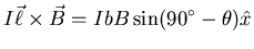 $\displaystyle I \vec{\ell} \times \vec{B} = IbB \sin (90^{\circ} -
\theta) \hat{x}$