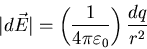 \begin{displaymath}
\vert d\vec{E}\vert = \left( \frac{1}{4 \pi \varepsilon_{0}} \right) \frac{dq}{r^{2}}
\end{displaymath}