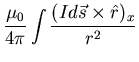 $\displaystyle \frac{\mu_{0}}{4 \pi} \int \frac{(I d \vec{s} \times
\hat{r})_{x}}{r^{2}}$