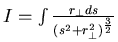 $I=\int \frac{r_{\perp} ds}{(s^{2} + r_{\perp}^{2})^{\frac{3}{2}}}$