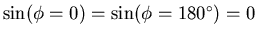 $\sin (\phi = 0) = \sin (\phi=180^{\circ}) = 0$