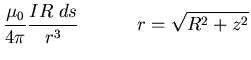 $\displaystyle \frac{\mu_{0}}{4 \pi} \frac{IR\;ds}{r^{3}} \hspace*{0.5in} r =
\sqrt{R^{2}+z^{2}}$