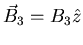 $\vec{B}_{3} = B_{3} \hat{z}$