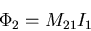 \begin{displaymath}
\Phi_{2} = M_{21} I_{1}
\end{displaymath}