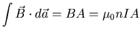 $\displaystyle \int \vec{B} \cdot d\vec{a} = BA = \mu_{0} n I A$