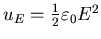 $u_{E}=\frac{1}{2}\varepsilon_{0}E^{2}$