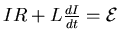 $IR + L \frac{dI}{dt} =
{\cal E}$