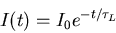 \begin{displaymath}
I(t)=I_{0} e^{-t/\tau_{L}}
\end{displaymath}