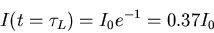 \begin{displaymath}
I(t=\tau_{L}) = I_{0} e^{-1} = 0.37 I_{0}
\end{displaymath}