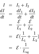 \begin{eqnarray*}
I &=& I_{1} + I_{2} \\
\frac{dI}{dt} &=& \frac{dI_{1}}{dt} + ...
...L_1} + \frac{1}{L_{2}}) \\
&=& {\cal E} \cdot \frac{1}{L_{eq}}
\end{eqnarray*}