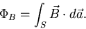 \begin{eqnarray*}
\Phi_B = \int_S\vec{B}\cdot d\vec{a} .
\end{eqnarray*}