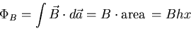 \begin{eqnarray*}
\Phi_B = \int \vec{B}\cdot d\vec{a}= B\cdot {\rm area}   = Bhx
\end{eqnarray*}