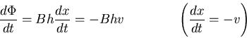 \begin{eqnarray*}
\frac{d\Phi}{dt} = Bh \frac{dx}{dt} = - Bhv\qquad\qquad \left( \frac{dx}{dt}
= - v\right)
\end{eqnarray*}