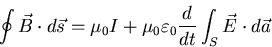 \begin{eqnarray*}
\oint \vec{B} \cdot d \vec{s} = \mu_{0} I + \mu_{0} \varepsilon_{0}
\frac{d}{dt} \int_{S} \vec{E} \cdot d \vec{a}
\end{eqnarray*}