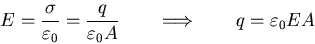 \begin{eqnarray*}
E = \frac{\sigma}{\varepsilon_{0}} = \frac{q}{\varepsilon_{0}A} \qquad
\Longrightarrow \qquad q = \varepsilon_{0} EA
\end{eqnarray*}